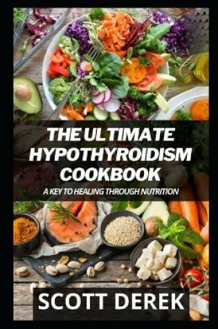 Cover of The Ultimate Hypothyroidism Cookbook