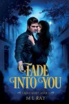Book cover for Fade Into You