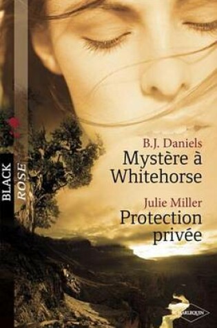 Cover of Mystere a Whitehorse - Protection Privee (Harlequin Black Rose)