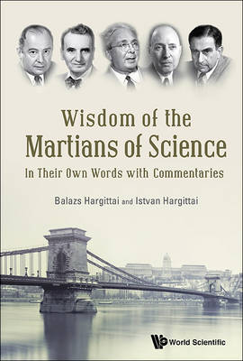 Book cover for Wisdom Of The Martians Of Science: In Their Own Words With Commentaries