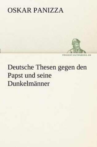 Cover of Deutsche Thesen Gegen Den Papst Und Seine Dunkelmanner