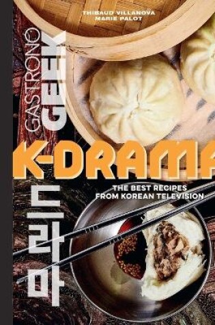 Cover of Gastronogeek: K-Drama Cookbook