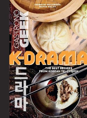 Book cover for Gastronogeek: K-Drama Cookbook