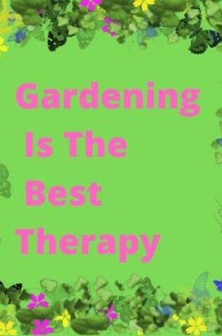 Cover of Gardening Is The Best Therapy