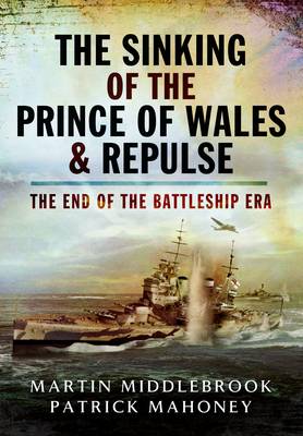 Book cover for Sinking of the Prince of Wales & Repulse: The End of the Battleship Era