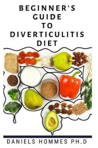 Cover of Beginner's Guide to Diverticulitis Diet