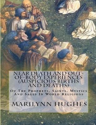 Book cover for Near Death and Out-of-Body Experiences (Auspicious Births and Deaths): Of the Prophets, Saints, Mystics and Sages in World Religions