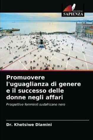 Cover of Promuovere l'uguaglianza di genere e il successo delle donne negli affari