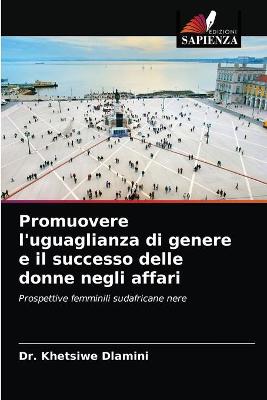 Book cover for Promuovere l'uguaglianza di genere e il successo delle donne negli affari