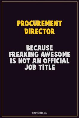 Book cover for Procurement Director, Because Freaking Awesome Is Not An Official Job Title