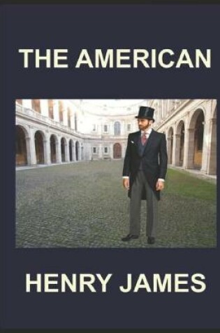 Cover of The American By Henry James Annotated Edition