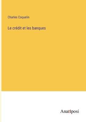 Book cover for Le crédit et les banques