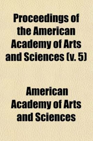 Cover of Proceedings of the American Academy of Arts and Sciences (Volume 5)