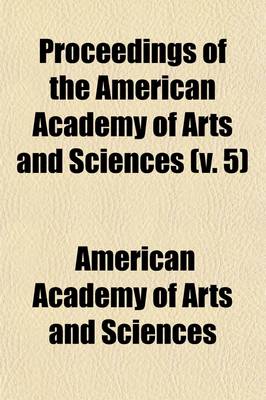 Book cover for Proceedings of the American Academy of Arts and Sciences (Volume 5)