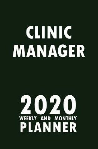 Cover of Clinic Manager 2020 Weekly and Monthly Planner