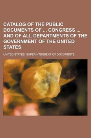 Cover of Catalog of the Public Documents of Congress and of All Departments of the Government of the United States