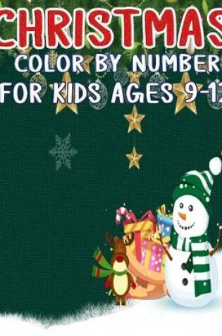 Cover of Christmas Color by Number For Kids Ages 9-12