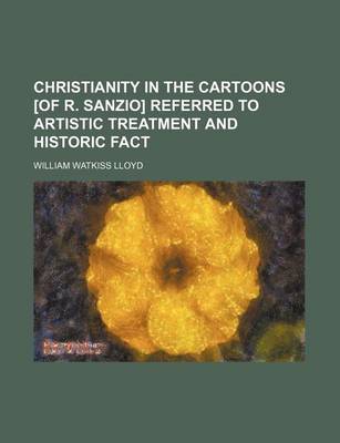 Book cover for Christianity in the Cartoons [Of R. Sanzio] Referred to Artistic Treatment and Historic Fact