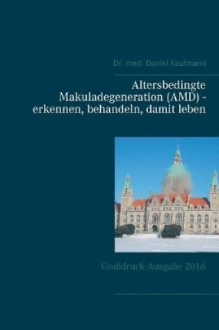 Cover of Altersbedingte Makuladegeneration (AMD) - erkennen, behandeln, damit leben