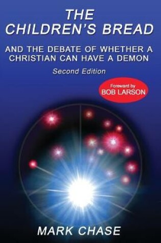 Cover of The Children's Bread and the Debate of Whether a Christian Can Have a Demon 2nd Edition