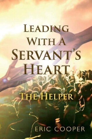 Cover of Leading With A Servant's Heart