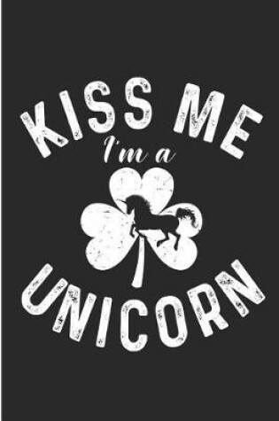 Cover of Kiss Me I'm A Unicorn