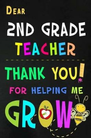 Cover of Dear 2nd Grade Teacher Thank You For Helping Me Grow