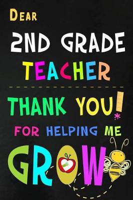 Book cover for Dear 2nd Grade Teacher Thank You For Helping Me Grow