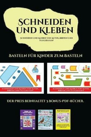 Cover of Basteln für Kinder zum Basteln (Schneiden und Kleben von Autos, Booten und Flugzeugen)