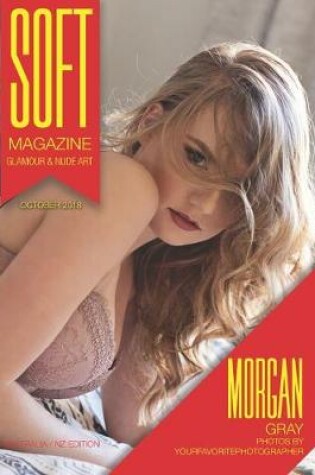 Cover of Soft Magazine - October 2018 - Morgan Gray Australia NZ Edition