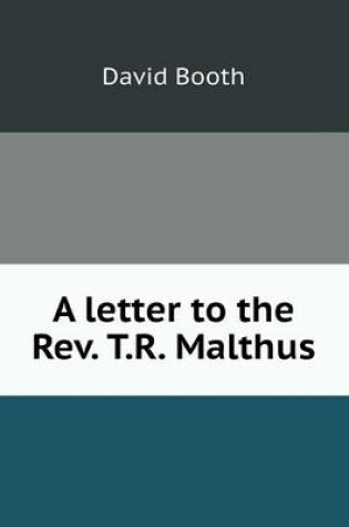Cover of A letter to the Rev. T.R. Malthus