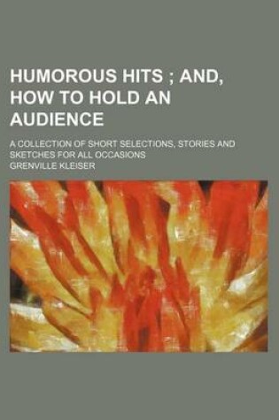 Cover of Humorous Hits; A Collection of Short Selections, Stories and Sketches for All Occasions