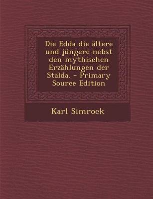 Book cover for Die Edda Die Altere Und Jungere Nebst Den Mythischen Erzahlungen Der Stalda. - Primary Source Edition