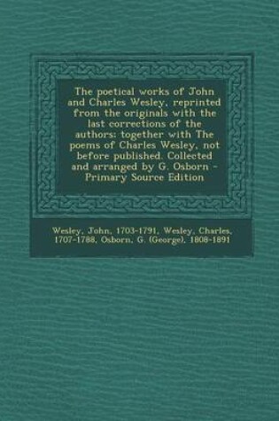 Cover of The Poetical Works of John and Charles Wesley, Reprinted from the Originals with the Last Corrections of the Authors; Together with the Poems of Charl