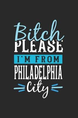 Book cover for Bitch Please I'm From Philadelphia City