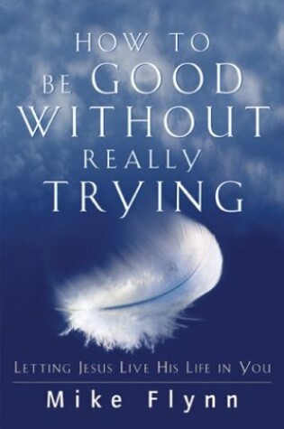 Cover of How to Be Good Without Really Trying