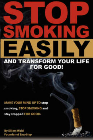 Cover of Stop Smoking Easily and Transform Your Life for Good
