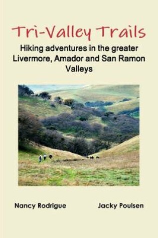 Cover of Tri- Valley Trails: Hiking Adventures in the Greater Livermore, Amador and San Ramon Valeys