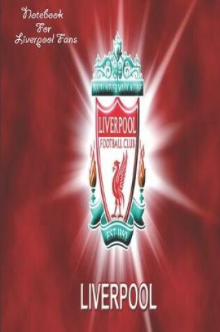 Cover of Liverpool Notebook Design Liverpool 8 For Liverpool Fans and Lovers