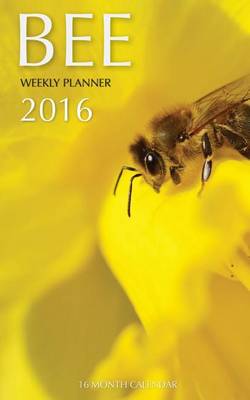 Book cover for Bee Weekly Planner 2016