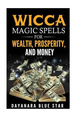 Cover of Wicca Magic Spells for Wealth, Prosperity and Money