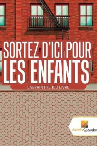 Cover of Sortez D'Ici Pour Les Enfants