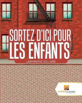 Book cover for Sortez D'Ici Pour Les Enfants
