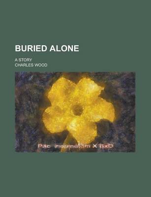 Book cover for Buried Alone; A Story