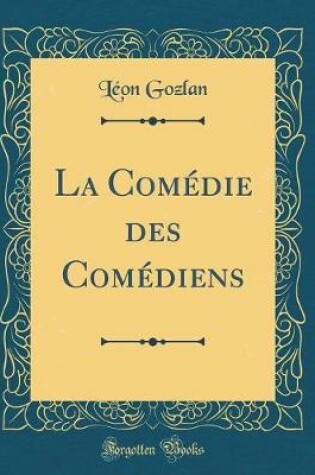 Cover of La Comédie des Comédiens (Classic Reprint)