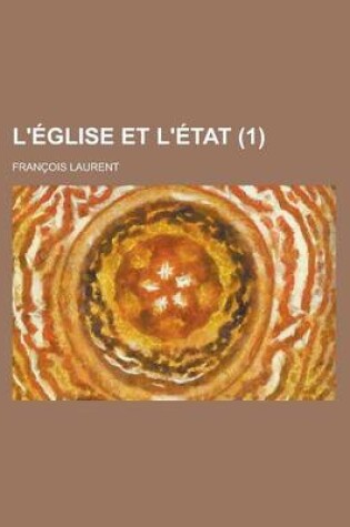 Cover of L'Eglise Et L'Etat (1)