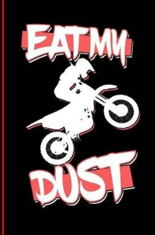 Cover of Eat, My, Dust, Journal