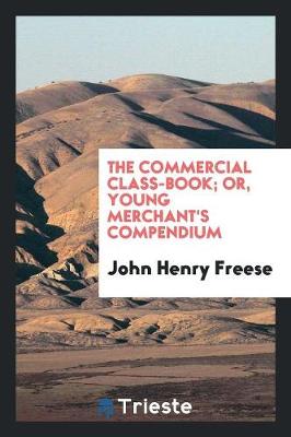 Book cover for The Commercial Class-Book; Or, Young Merchant's Compendium