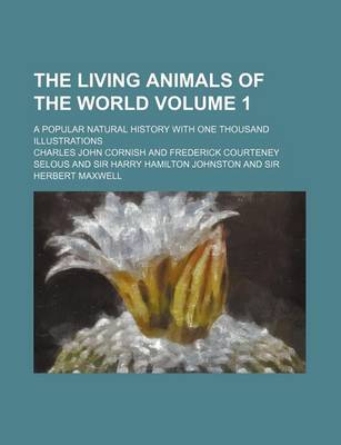 Book cover for The Living Animals of the World Volume 1; A Popular Natural History with One Thousand Illustrations