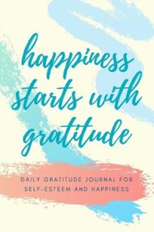 Cover of Happiness Starts with Gratitude